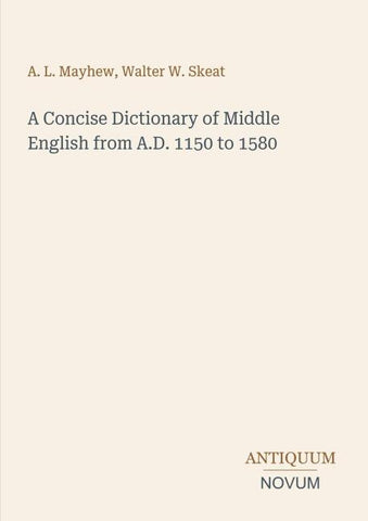 A Concise Dictionary of Middle English from A.D. 1150 to 1580