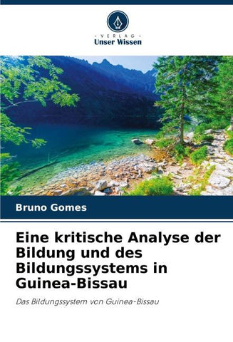 Eine kritische Analyse der Bildung und des Bildungssystems in Guinea-Bissau