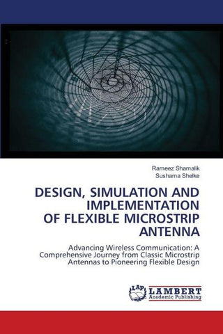 DESIGN, SIMULATION AND IMPLEMENTATION OF FLEXIBLE MICROSTRIP ANTENNA