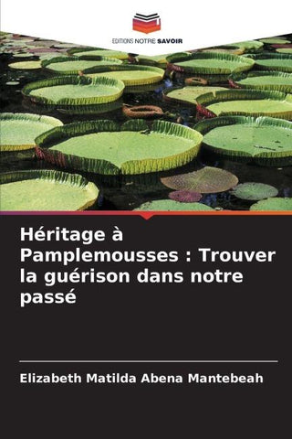 Héritage à Pamplemousses : Trouver la guérison dans notre passé