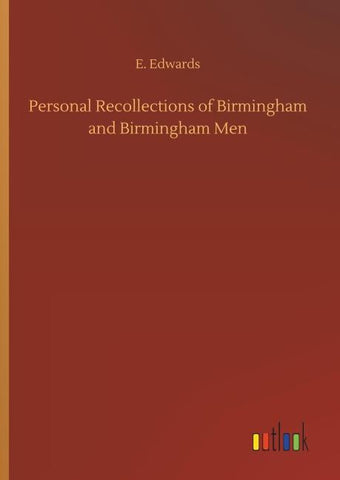 Personal Recollections of Birmingham and Birmingham Men