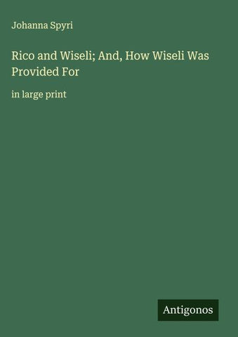 Rico and Wiseli; And, How Wiseli Was Provided For