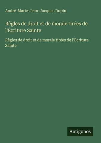 Règles de droit et de morale tirées de l'Écriture Sainte