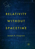Relativity without Spacetime
