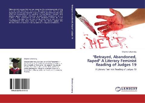 "Betrayed, Abandoned, Raped" A Literary Feminist Reading of Judges 19