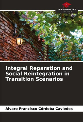 Integral Reparation and Social Reintegration in Transition Scenarios