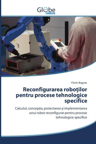 Reconfigurarea robo¿ilor pentru procese tehnologice specifice