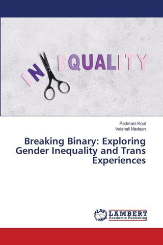 Breaking Binary: Exploring Gender Inequality and Trans Experiences