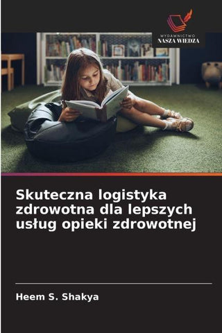 Skuteczna logistyka zdrowotna dla lepszych us¿ug opieki zdrowotnej