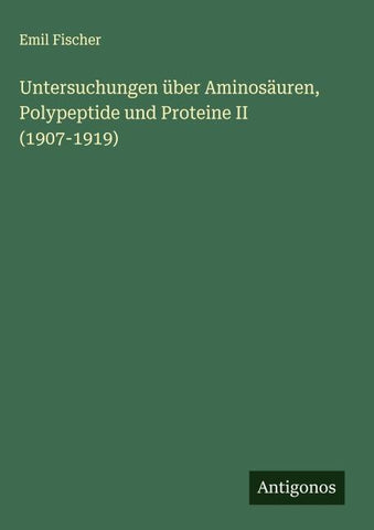 Untersuchungen über Aminosäuren, Polypeptide und Proteine II (1907-1919)