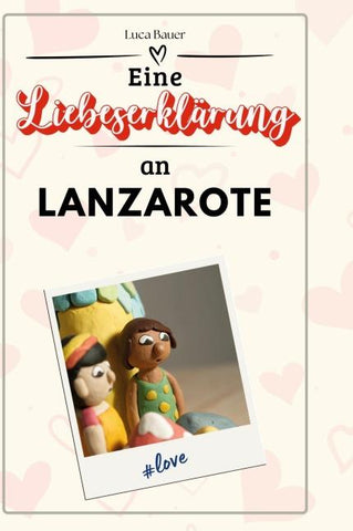Eine Liebeserklärung an Lanzarote
