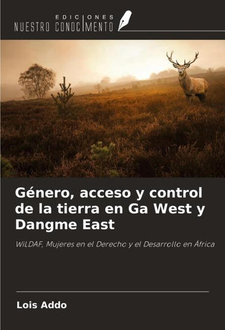 Género, acceso y control de la tierra en Ga West y Dangme East