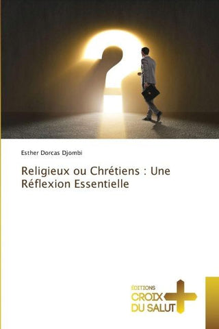Religieux ou Chrétiens : Une Réflexion Essentielle