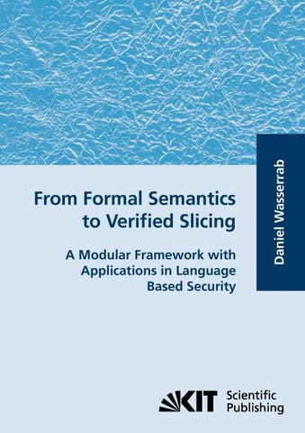 From formal semantics to verified slicing : a modular framework with applications in language based security