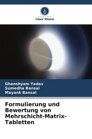Formulierung und Bewertung von Mehrschicht-Matrix-Tabletten