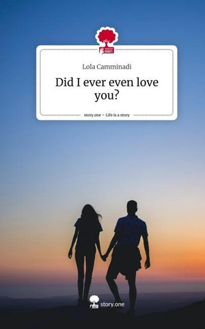 Did I ever even love you?. Life is a Story - story.one