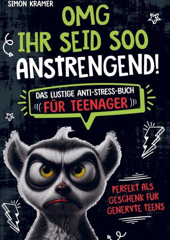 OMG, ihr seid soo anstrengend!