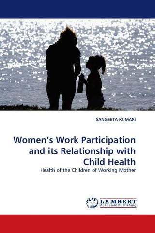 Women''s Work Participation and its Relationship with Child Health