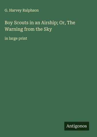 Boy Scouts in an Airship; Or, The Warning from the Sky