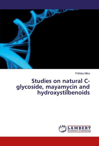 Studies on natural C-glycoside, mayamycin and hydroxystilbenoids