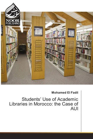 Students' Use of Academic Libraries in Morocco: the Case of AUI