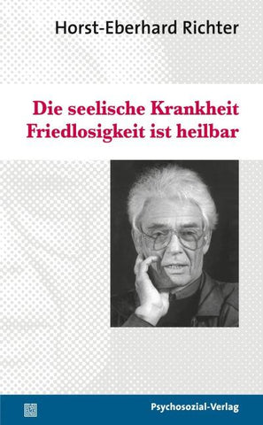 Die seelische Krankheit Friedlosigkeit ist heilbar