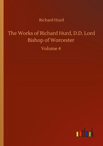 The Works of Richard Hurd, D.D. Lord Bishop of Worcester