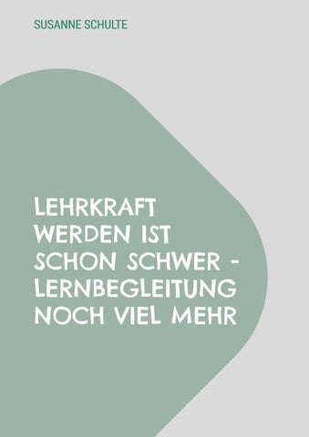 Lehrkraft werden ist schon schwer - Lernbegleitung noch viel mehr