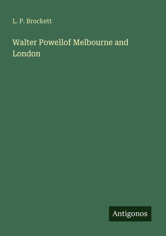 Walter Powellof Melbourne and London