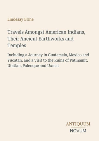 Travels Amongst American Indians, Their Ancient Earthworks and Temples