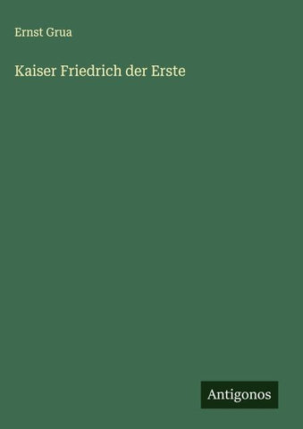 Kaiser Friedrich der Erste
