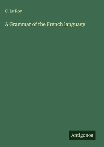 A Grammar of the French language