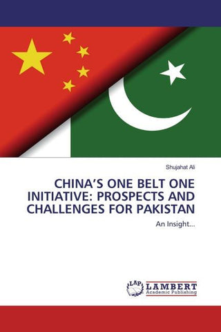 CHINA'S ONE BELT ONE INITIATIVE: PROSPECTS AND CHALLENGES FOR PAKISTAN
