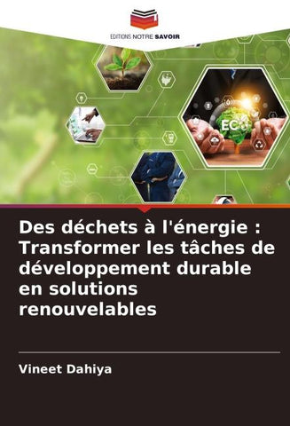 Des déchets à l'énergie : Transformer les tâches de développement durable en solutions renouvelables