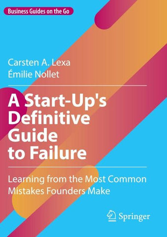 A Start-Up's Definitive Guide to Failure