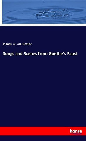 Songs and Scenes from Goethe's Faust