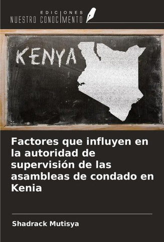Factores que influyen en la autoridad de supervisión de las asambleas de condado en Kenia