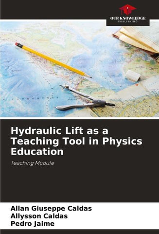 Hydraulic Lift as a Teaching Tool in Physics Education