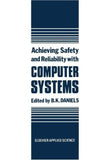 Achieving Safety and Reliability with Computer Systems