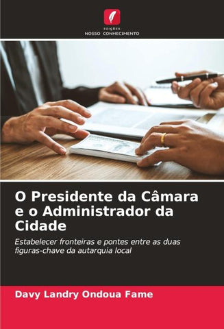 O Presidente da Câmara e o Administrador da Cidade
