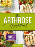 Das Arthrose Rezeptbuch