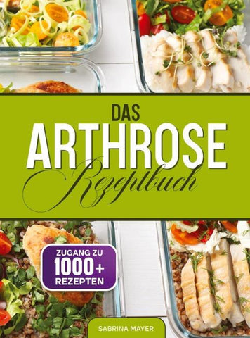 Das Arthrose Rezeptbuch