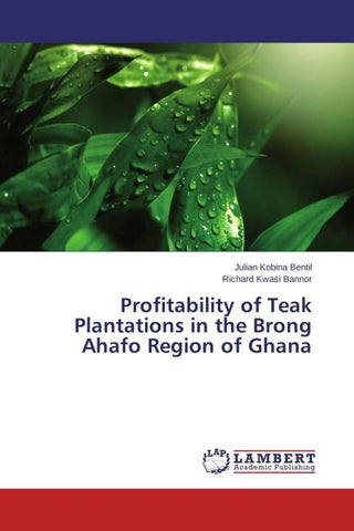 Profitability of Teak Plantations in the Brong Ahafo Region of Ghana