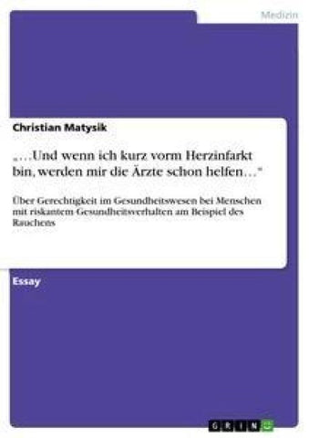 "...Und wenn ich kurz vorm Herzinfarkt bin, werden mir die Ärzte schon helfen..."