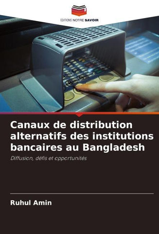 Canaux de distribution alternatifs des institutions bancaires au Bangladesh