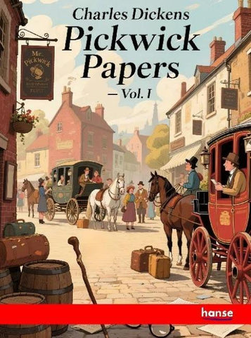 Pickwick Papers - Vol. I