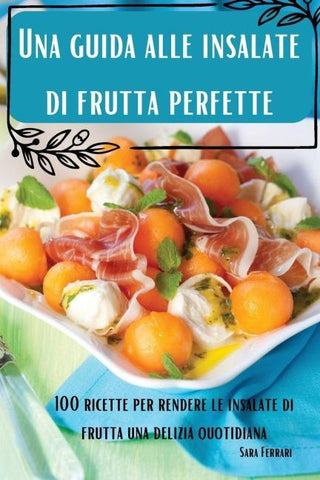 Una guida alle  insalate di frutta  perfette