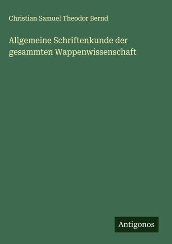 Allgemeine Schriftenkunde der gesammten Wappenwissenschaft