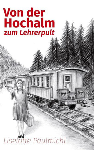 Von der Hochalm zum Lehrerpult
