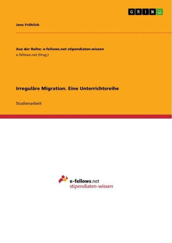 Irreguläre Migration. Eine Unterrichtsreihe